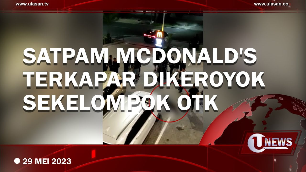 Video] Satpam Mcdonald's Dikeroyok Sekelompok Orang Tak di Kenal