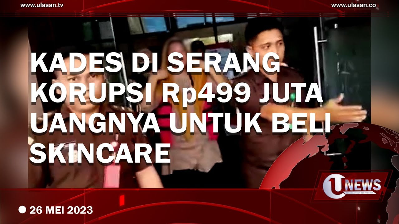 Kades di Serang Korupsi Dana Desa, Uangnya Diduga Untuk Beli Skincare