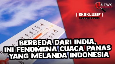 [Video] Mengenal Hot Spells, Suhu Panas Yang Bikin Gerah | U-NEWS REPORTASE #EPS83