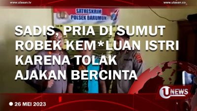 [Video] Pria di Sumut Merobek Kemaluan Istri Hingga Alami Luka 10 Sentimeter