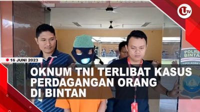 [Video] Oknum TNI Terlibat Kasus Perdagangan Orang di Bintan