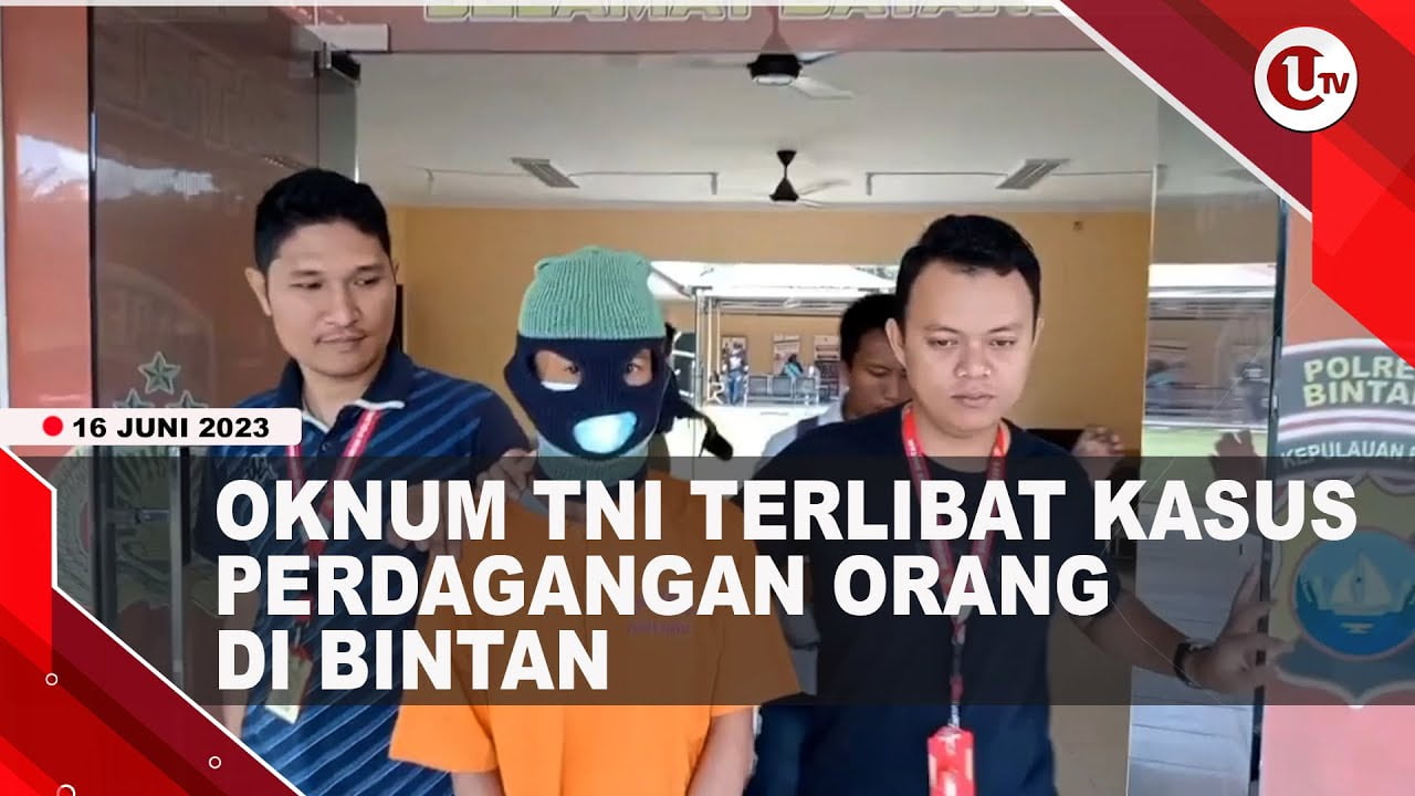 [Video] Oknum TNI Terlibat Kasus Perdagangan Orang di Bintan