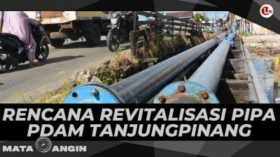 [Video] Rencana Revitalisasi Pipa PDAM Tanjungpinang | MATA ANGIN