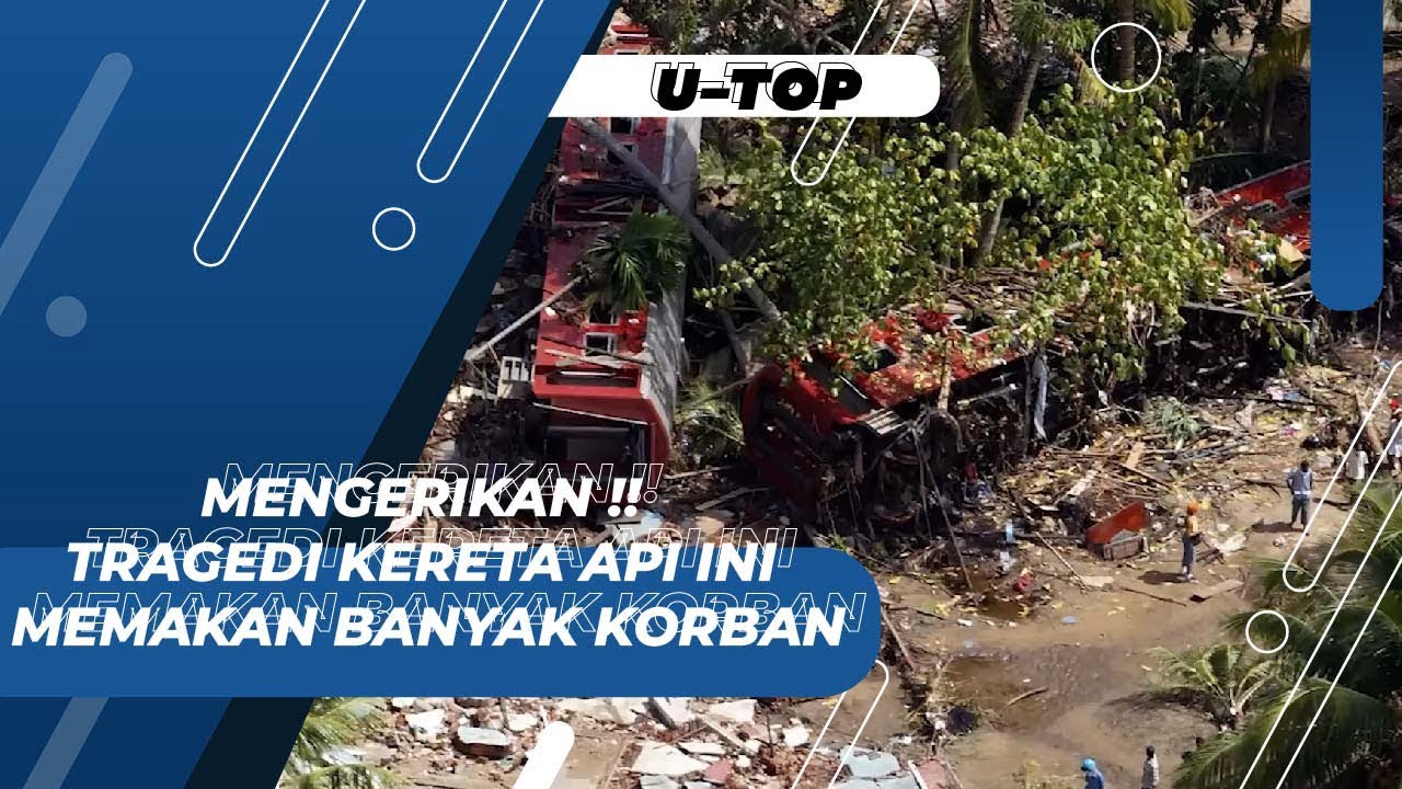 Tragedi Kereta Api Terparah yang Pernah Ada di Dunia | U-TOP #EPS114