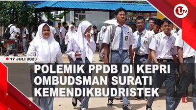 [Video] Ombudsman Sorot Polemik PPDB SMA di Kepri  | U-NEWS