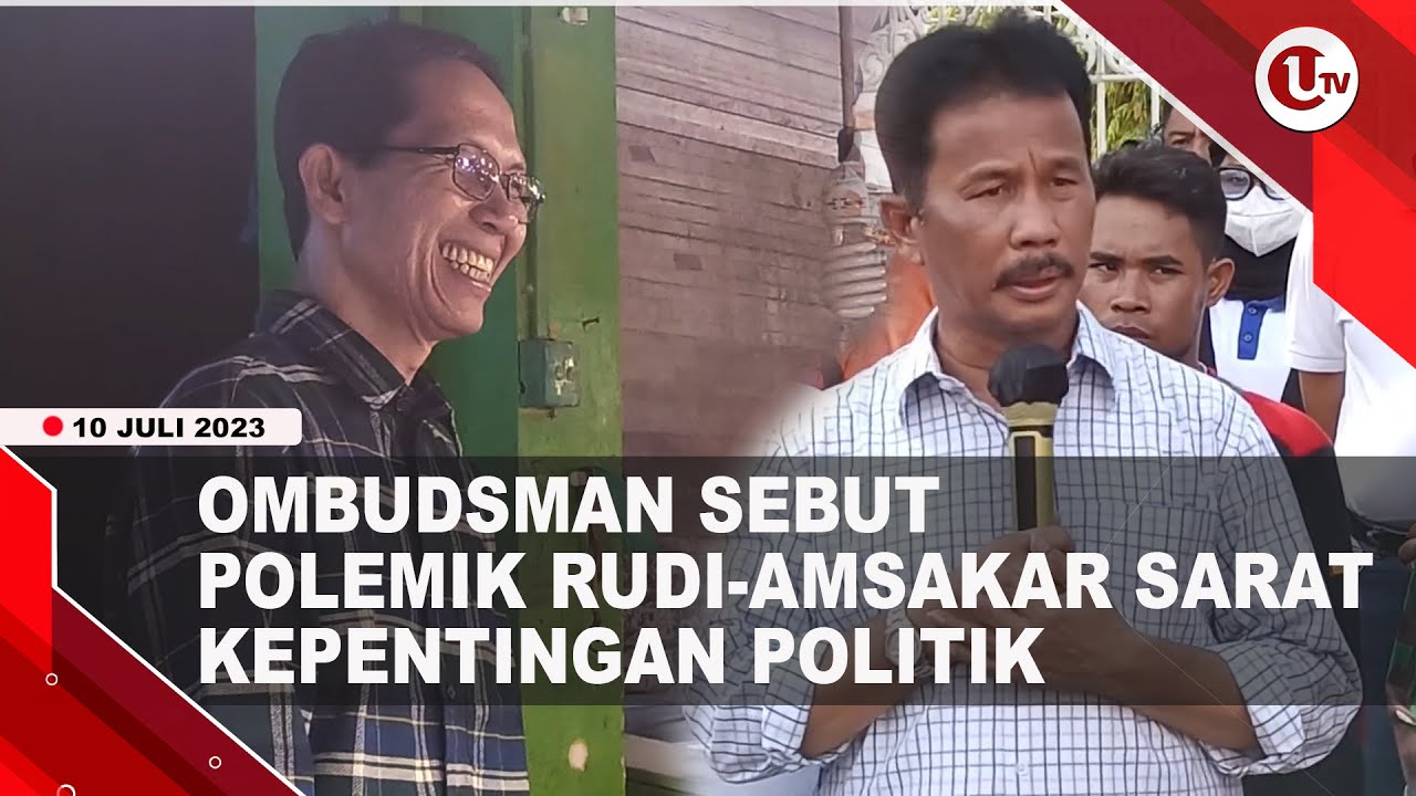 Ombudsman Sebut Polemik Rudi-Amsakar Sarat Kepentingan Politik