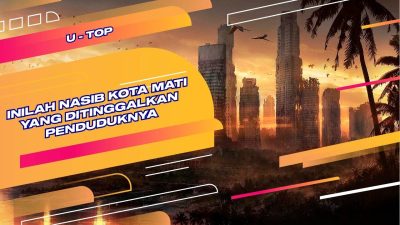 [Video] Deretan Kota Mati di Dunia | U-TOP