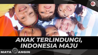 [Video] Anak Terlindungi, Indonesia Maju | MATA ANGIN