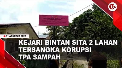 [Video] Kejari Bintan Sita Lahan Milik tersangka Korupsi Pengadaan TPA Sampah | U-NEWS