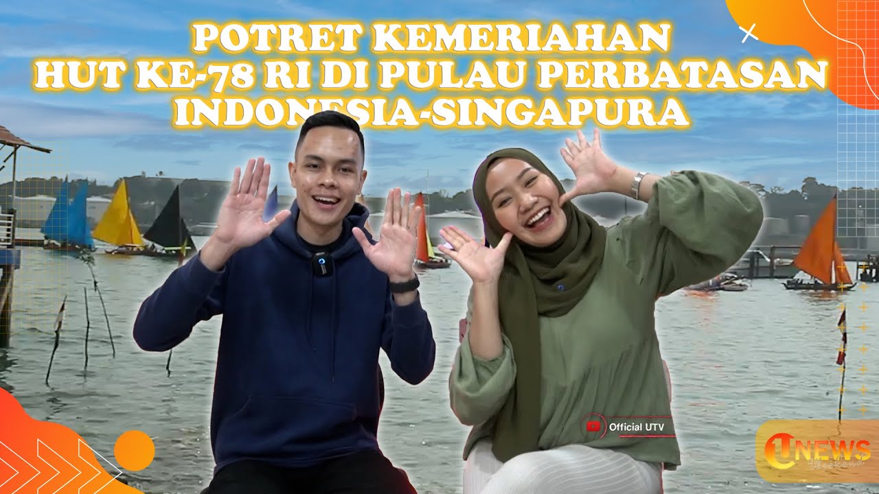 [Video] Potret Kemeriahan HUT RI Ke-78 di Pulau Perbatasan Indonesia-Singapura | U-NEWS WEEKEND