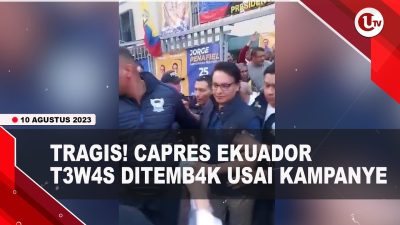 [Video] Calon Presiden Ekuador Fernando Villavicencio Tewas Ditembak Usai Kampanye | U-NEWS