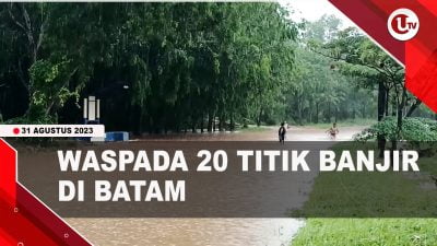 [Video] Dinas Bina Marga Catat Ada 20 Titik Banjir di Batam | U-NEWS