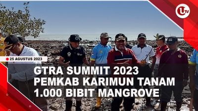 [Video] PEMKAB Karimun Tanam Mangrove Dalam Rangkaian GTRA Summit 2023 | U-NEWS