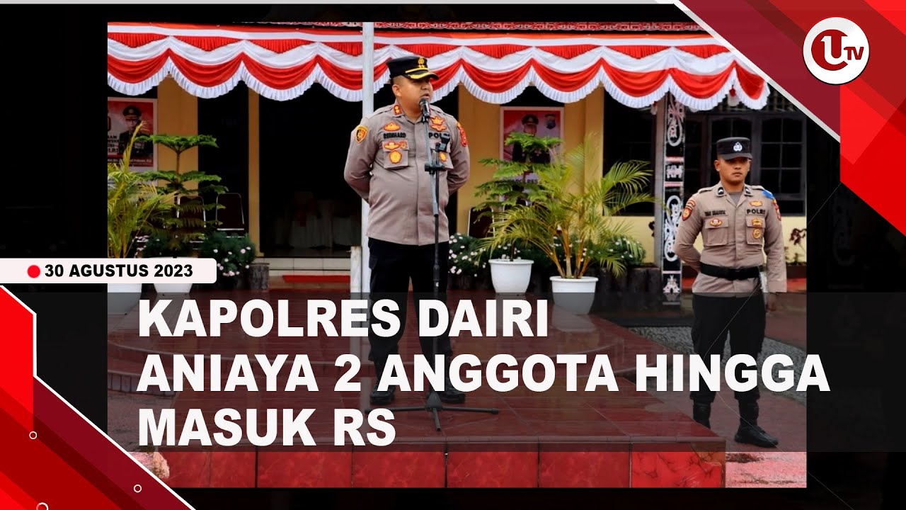 [Video] Kapolres Dairi Sumut Aniaya Dua Anggota Hingga Masuk Rumah Sakit | U-NEWS