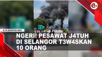[Video] Pesawat Jatuh dan Terbakar di Jalan Raya Selangor, 10 Orang Tewas | U-NEWS