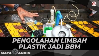 [Video] Pengolahan Limbah Plastik Jadi BBM | MATA ANGIN