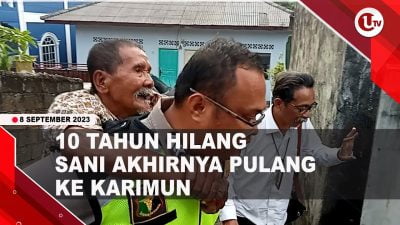 [Video] 10 Tahun Tanpa Kabar, Sani Kembali Ke Pangkuan Keluarga | U-NEWS