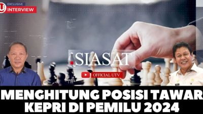 [Video] Menghitung Posisi Tawar Kepri di Pemilu 2024 | SIASAT