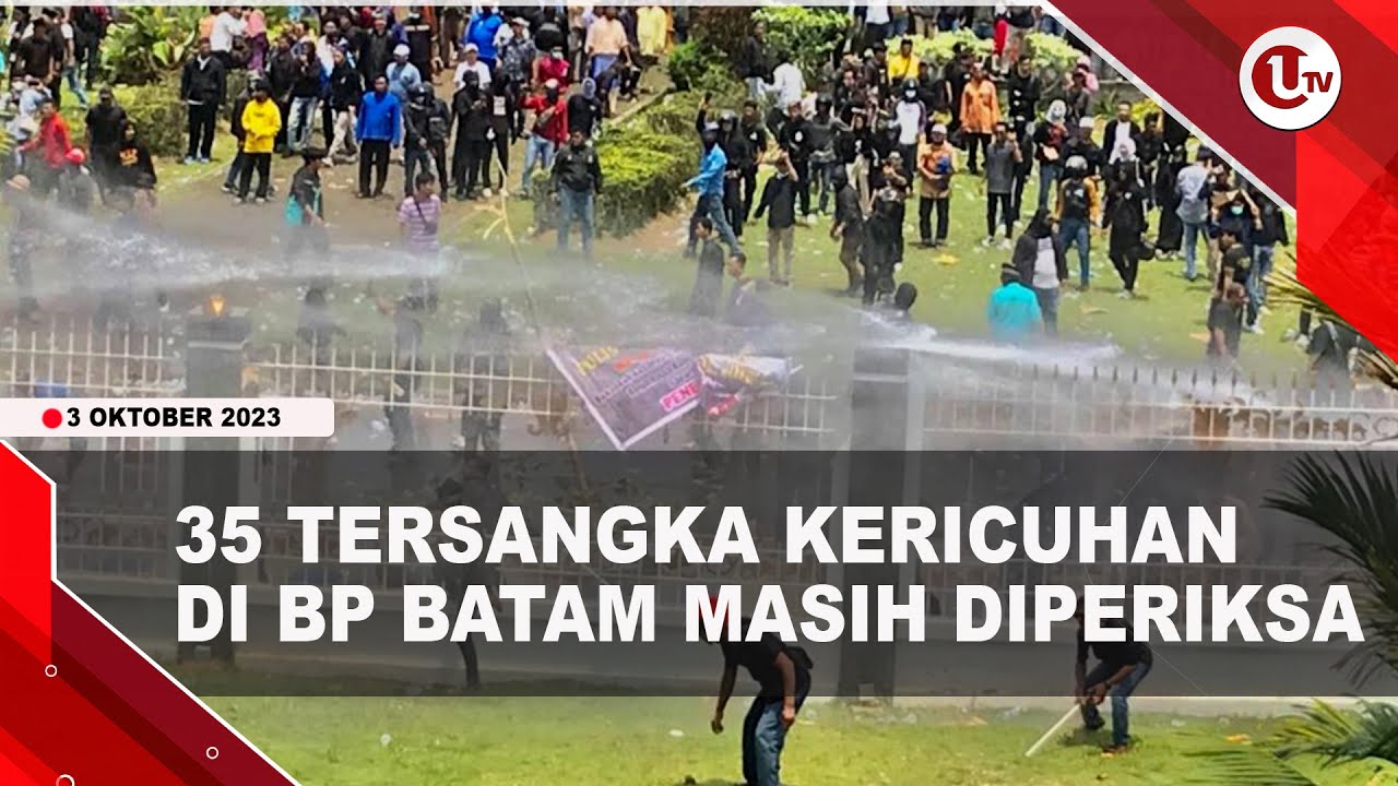 [Video] Polisi Masih Periksa 35 Tersangka Kericuhan di BP Batam | U-NEWS