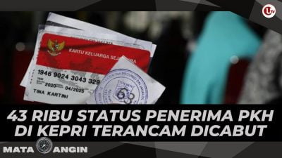 [Video] 43 Ribu Status Penerima PKH di Kepri Terancam Dicabut | MATA ANGIN
