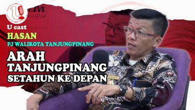 [Video] Arah Tanjungpinang Setahun Kedepan | U-CAST #EPS98