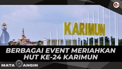[Video] Berbagai Event Meriahkan HUT Ke-24 Karimun | MATA ANGIN