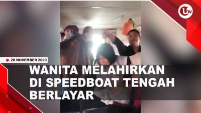 [Video] Wanita Asal Riau Melahirkan di Atas Speedboat Karunia Jaya | U-NEWS