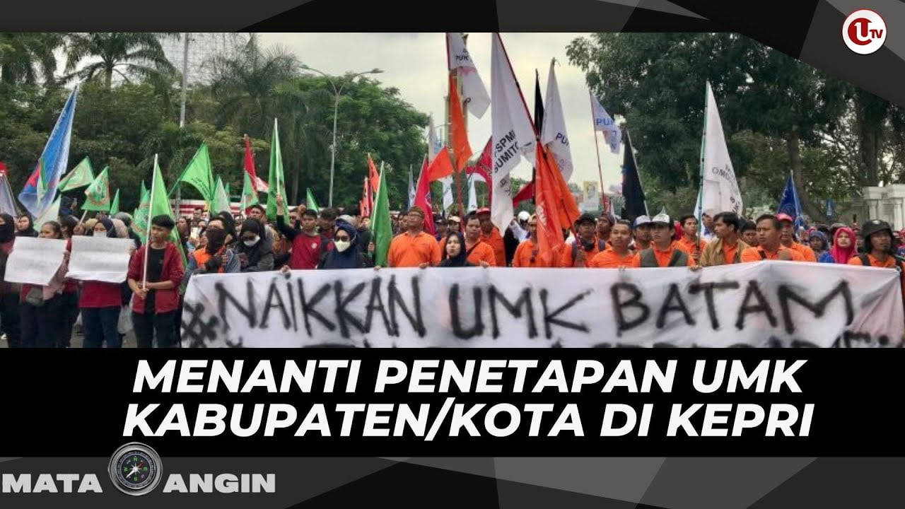 [Video] Menanti Penetapan UMK Kabupaten/Kota di Kepri | MATA ANGIN