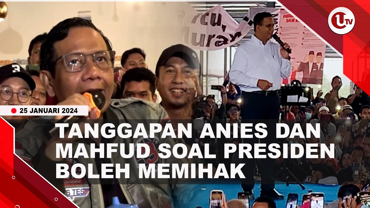 ANIES DAN MAHFUD RESPON PRESIDEN BOLEH MEMIHAK DAN KAMPANYE