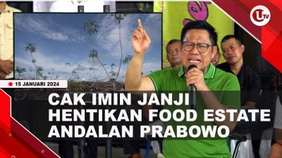 [Video] Cak Imin Akan Hentikan Program Food Estate