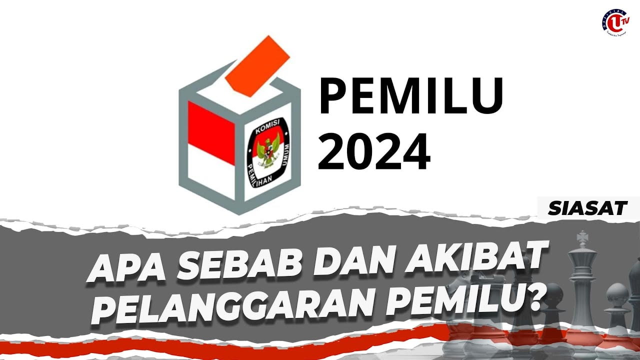 SIASAT: Apa Sebab Dan Akibat Pelanggaran Pemilu?