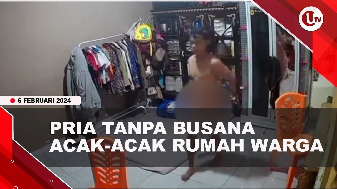 [Video] Terekam CCTV, Pria Tanpa Busana Acak-acak Rumah Warga