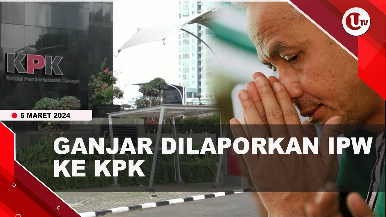 IPW LAPORKAN GANJAR DAN DIRUT BANK JATENG KE KPK