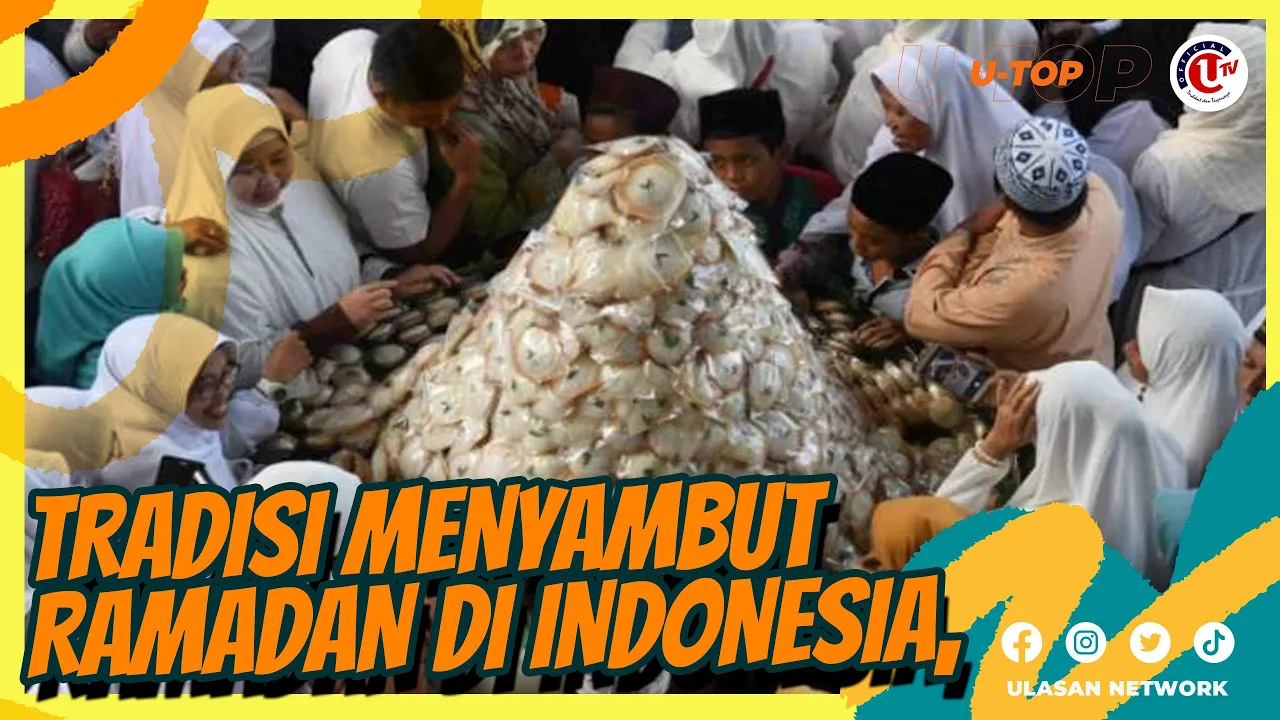 TRADISI UNIK MENYAMBUT RAMADAN BERBAGAI DAERAH DI INDONESIA