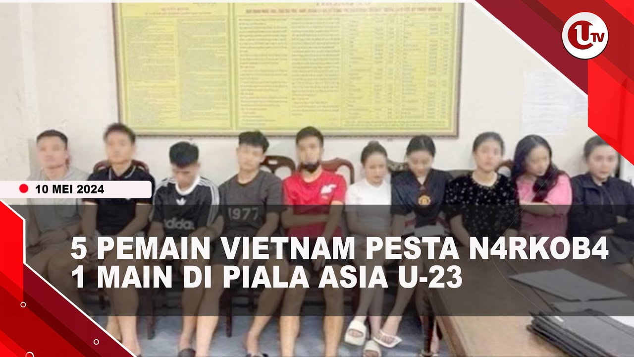 [Video] 5 Pemain Timnas Vietnam Ditangkap Pesta Narkoba Di Hotel