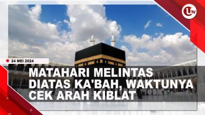 [Video] Fenomena Matahari Tepat di Atas Ka’bah pada 27-28 Mei 2024