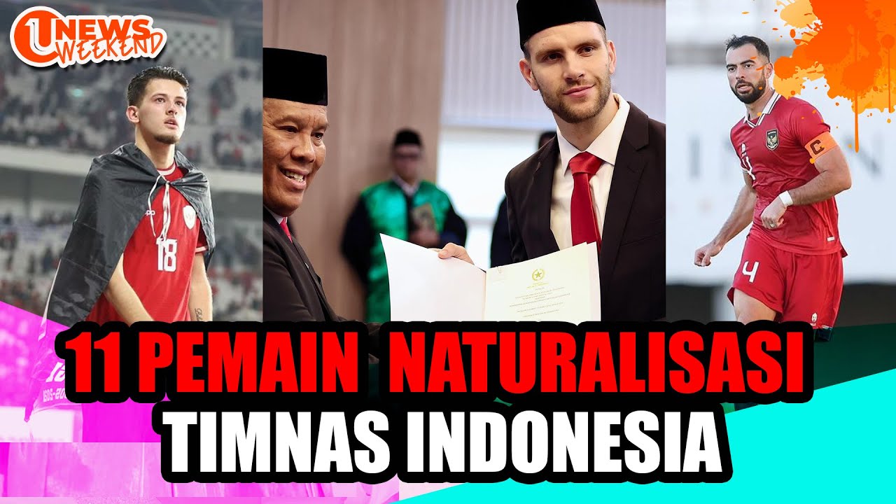 Daftar 11 Pemain Naturalisasi Timnas Era Shin Tae Yong | U-NEWS WEEEKEND