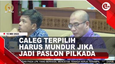[Video] KPU Tegaskan Caleg Terpilih Harus Mundur Jika Jadi Paslon Pilkada