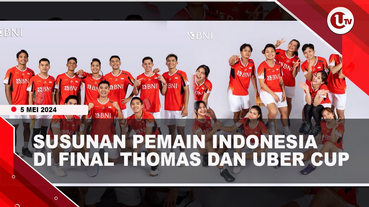 INDONESIA BERTEMU CHINA DI FINAL THOMAS DAN UBER CUP 2024