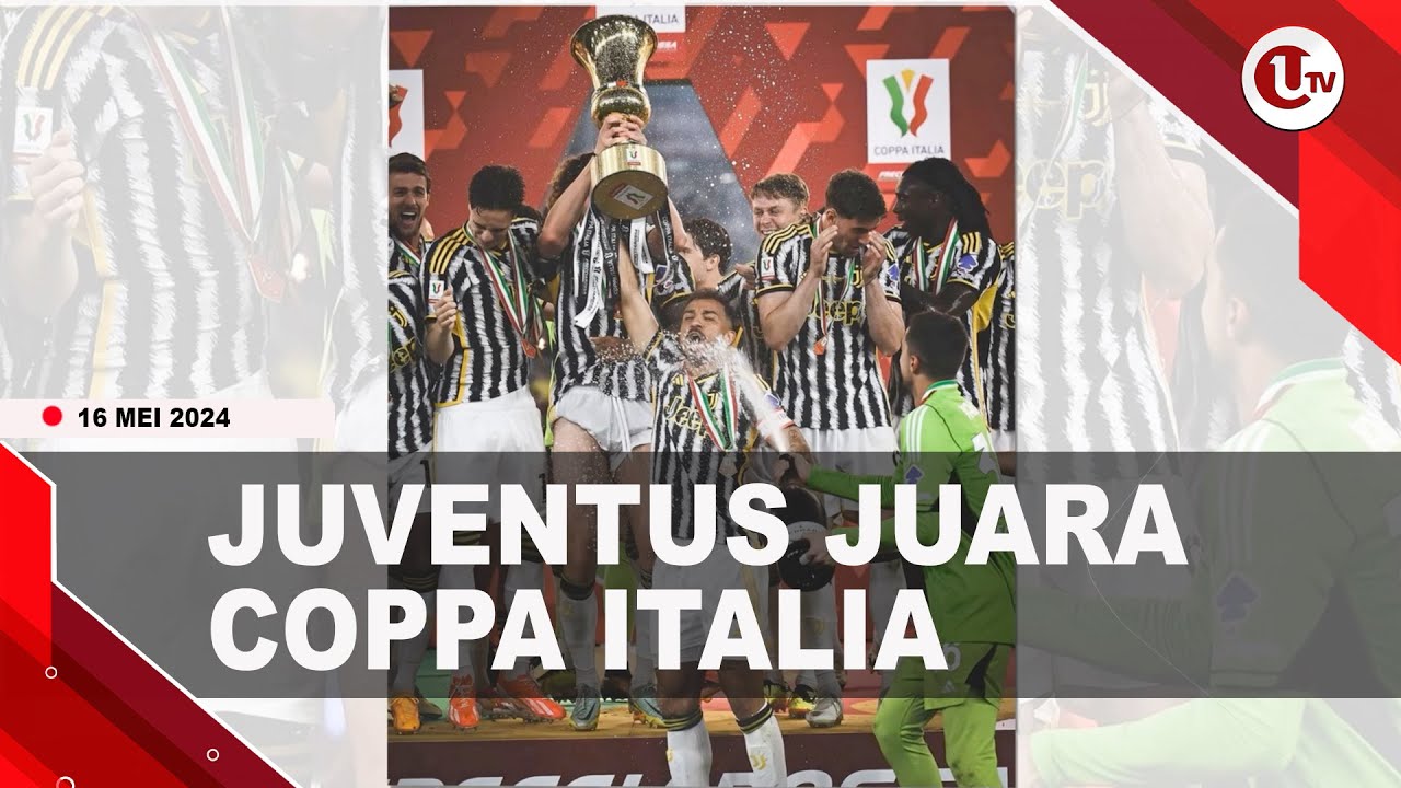 [Video] Juventus Raih Juara Coppa Italia Ke-15 Kali