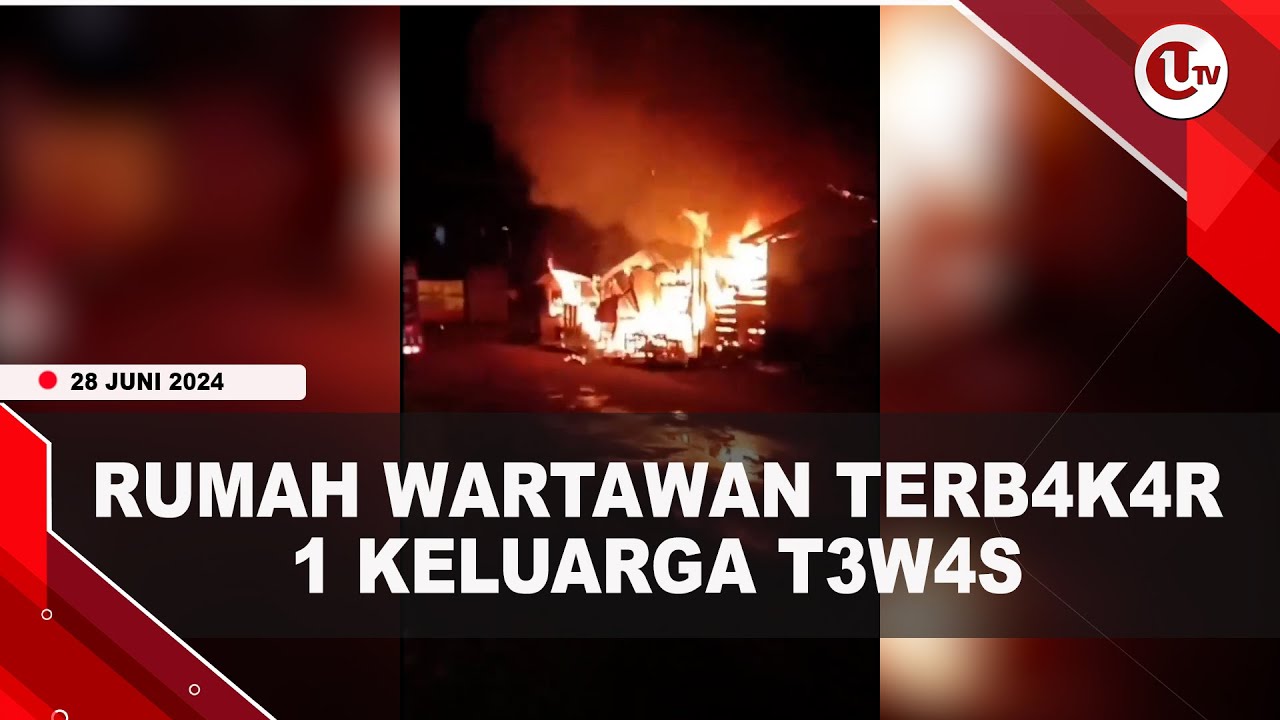 Rumah Wartawan Ludes Terbakar Akibatkan 4 Orang Tewas