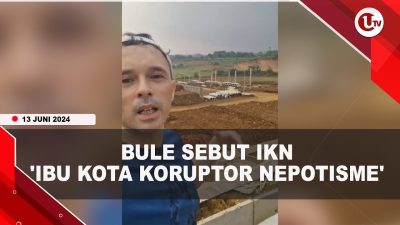 [Video] Bule Sebut IKN Singkatan ‘Ibu Kota Koruptor Nepotisme’