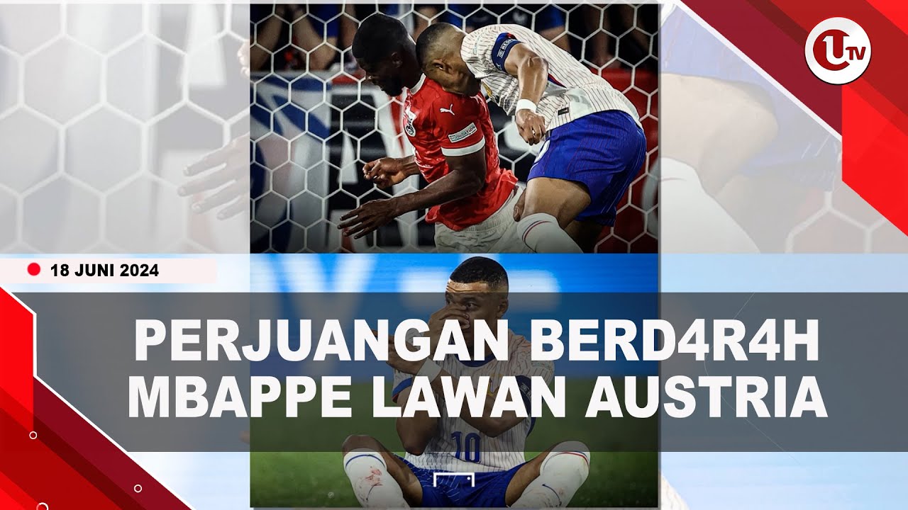 Mbappe Berdarah-Darah Lawan Austria, Hanya Menang 1-0