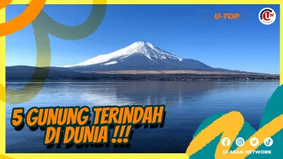[Video] 5 Gunung Terindah di Dunia | U-TOP
