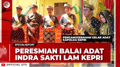 [VIDEO] Peresmian Balai Adat Indra Sakti LAM Kepri