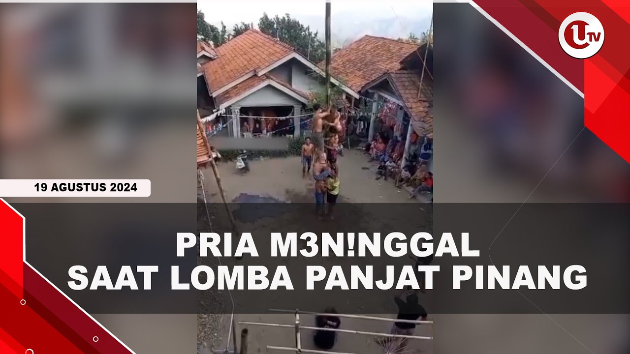 NAAS, PRIA M3N!NGG4L USAI TERTIMPA SAAT LOMBA PANJAT PINANG | U-NEWS