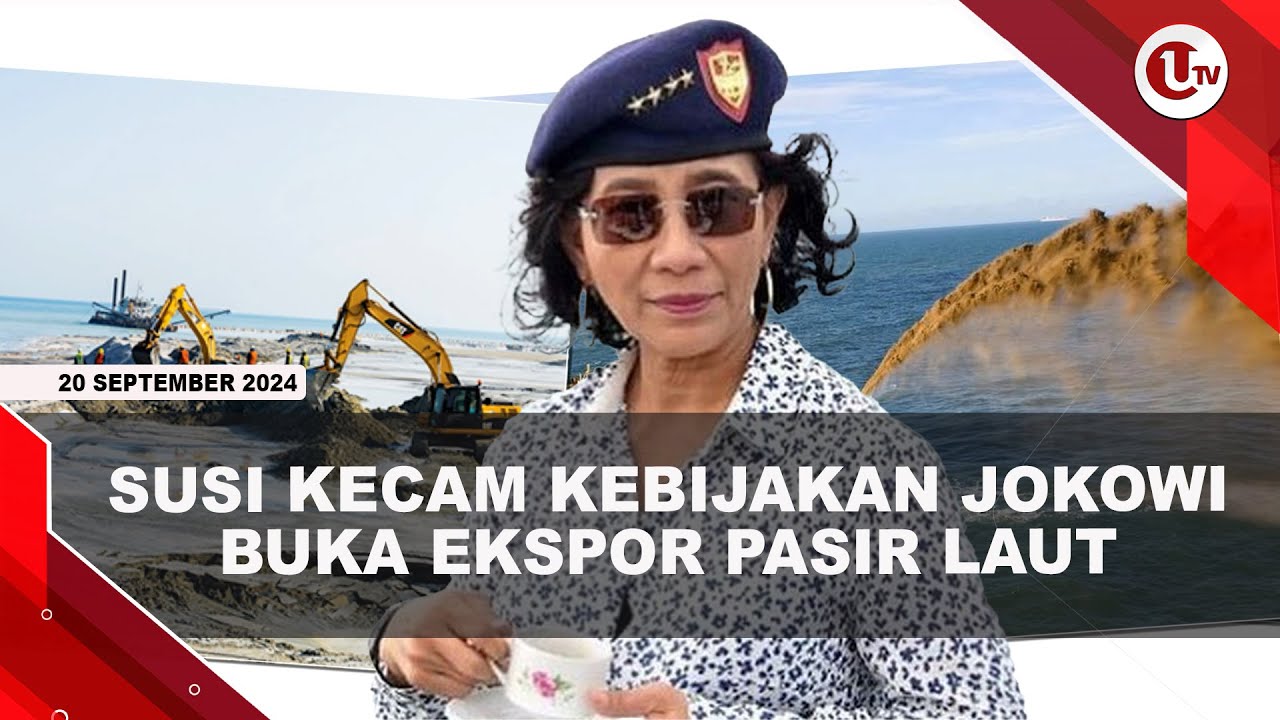Susi Meradang Jokowi Buka Ekspor Pasir Laut, Sebut Laut Akan Membalas