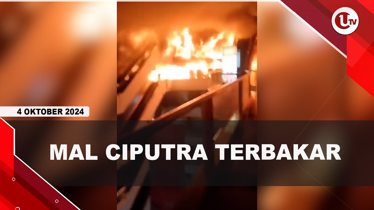 Mal Ciputra Terbakar, Kerugian Ditaksir Rp5,6 Miliar