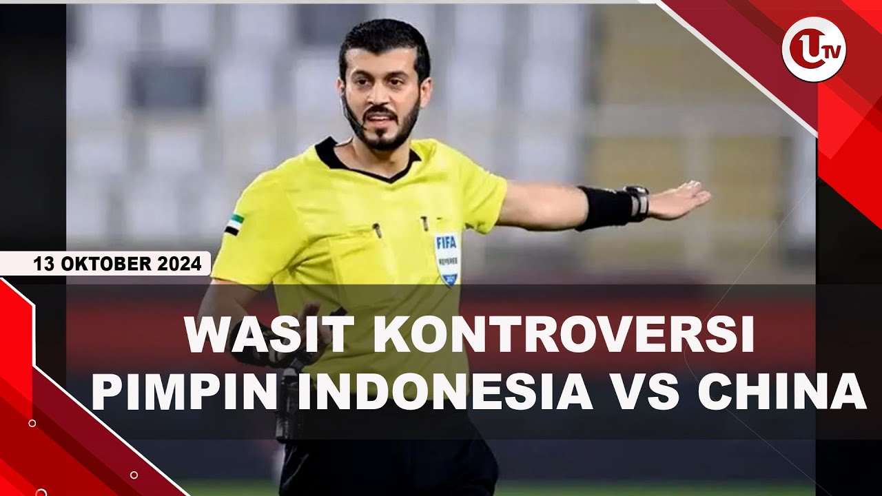 Indonesia vs China Dipimpin Wasit Kontroversial Asal UEA