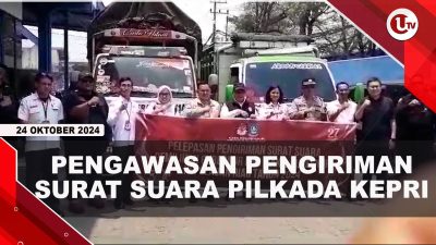 [VIDEO] Ketua Bawaslu Kepri Awasi Pengiriman Surat Suara Pilkada 2024